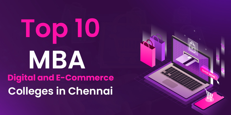 Top 10 MBA Digital & E-Commerce Colleges in Chennai
