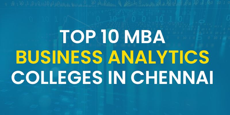 Top 10 MBA Business Analytics Colleges in Chennai